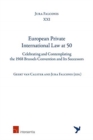 European Private International Law at 50 : Celebrating and Contemplating the 1968  Brussels Convention and Its Successors - Book