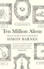 Ten Million Aliens : A Journey Through the Entire Animal Kingdom - Book