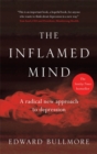 The Inflamed Mind : A radical new approach to depression - Book