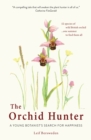 The Orchid Hunter : A young botanist's search for happiness - Book