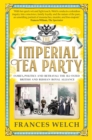 The Imperial Tea Party : Family, politics and betrayal - the ill-fated British and Russian royal alliance - Book