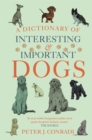 A Dictionary of Interesting and Important Dogs - Book