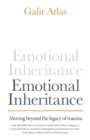 Emotional Inheritance : Moving beyond the legacy of trauma - Book