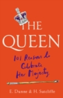 The Queen: 101 Reasons to Celebrate Her Majesty - Book