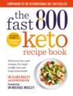 The Fast 800 Keto Recipe Book : Delicious low-carb recipes, for rapid weight loss and long-term health: The Sunday Times Bestseller - eBook