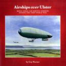 Airships Over Ulster : Royal Naval Air Service Airships During the First World War - Book