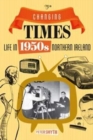 Changing Times : Life in 1950s Northern Ireland - Book