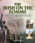The Irish on the Somme : A Battlefield Guide to the Irish Regiments in the Great War and the Monuments to Their Memory - Book