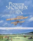 Pioneers, Showmen and the RFC : Early Aviation in Ireland 1909-1914 - Book