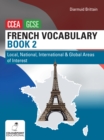 French Vocabulary Book Two for CCEA GCSE : Local, National, International and Global Areas of Interest - Book