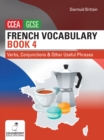 French Vocabulary Book Four for CCEA GCSE : Verbs, Conjunctions and Other Useful Phrases - Book