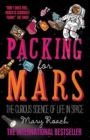 Packing for Mars : The Curious Science of Life in Space - eBook