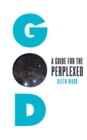 God : A Guide for the Perplexed - eBook