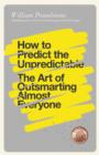 How to Predict the Unpredictable : The Art of Outsmarting Almost Everybody - Book