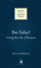 Ibn Tufayl : Living the Life of Reason - eBook