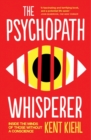 The Psychopath Whisperer : Inside the Minds of Those Without a Conscience - Book