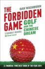 The Forbidden Game : Golf and the Chinese Dream - Book