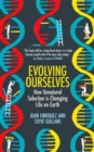 Evolving Ourselves : How Unnatural Selection is Changing Life on Earth - Book
