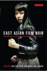 East Asian Film Noir : Transnational Encounters and Intercultural Dialogue - Book