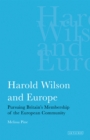Harold Wilson and Europe : Pursuing Britain's Membership of the European Community - Book