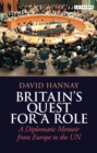 Britain's Quest for a Role : A Diplomatic Memoir from Europe to the UN - Book