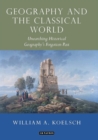 Geography and the Classical World : Unearthing Historical Geography's Forgotten Past - Book