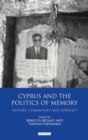 Cyprus and the Politics of Memory : History, Community and Conflict - Book