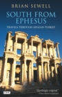 South from Ephesus : Travels through Aegean Turkey - Book