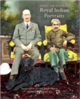 Posing for Posterity : Royal Indian Portraits - Book