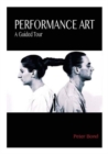 Performance Art : A Guided Tour - Book