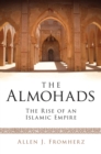 The Almohads : The Rise of an Islamic Empire - Book