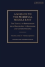 A Mission to the Medieval Middle East : The Travels of Bertrandon de la Brocquiere to Jerusalem and Constantinople - Book