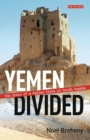 Yemen Divided : The Story of a Failed State in South Arabia - Book