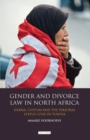 Gender and Divorce Law in North Africa : Sharia, Custom and the Personal Status Code in Tunisia - Book