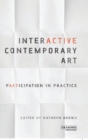 Interactive Contemporary Art : Participation in Practice - Book