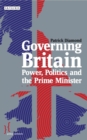 Governing Britain : Power, Politics and the Prime Minister - Book