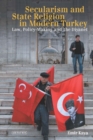 Secularism and State Religion in Modern Turkey : Law, Policy-Making and the Diyanet - Book