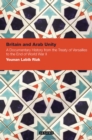 Britain and Arab Unity : A Documentary History from the Treaty of Versailles to the End of World War II - Book