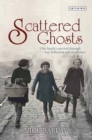 Scattered Ghosts : One Family's Survival Through War, Holocaust and Revolution - Book