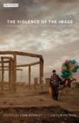 The Violence of the Image : Photography and International Conflict - Book