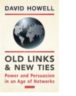 Old Links and New Ties : Power and Persuasion in an Age of Networks - Book