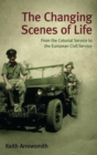 The Changing Scenes of Life : From the Colonial Service to the European Civil Service - Book