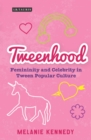 Tweenhood : Femininity and Celebrity in Tween Popular Culture - Book