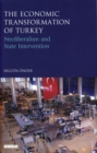The Economic Transformation of Turkey : Neoliberalism and State Intervention - Book