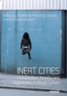 Inert Cities : Globalization, Mobility and Suspension in Visual Culture - Book