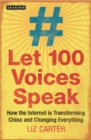 Let 100 Voices Speak : How the Internet is Transforming China and Changing Everything - Book