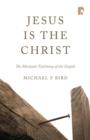 Jesus is the Christ: The Messianic Testimony of the Gospels - eBook