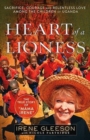 Heart of a Lioness : Sacrifice, Courage & Relentless Love Among the Children of Uganda - Book