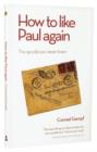 How to Like Paul Again : The Apostle you Never Knew - Book
