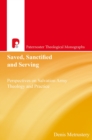 Saved, Sanctified and Serving : Perspectives on Salvation Army Theology and Practice - eBook